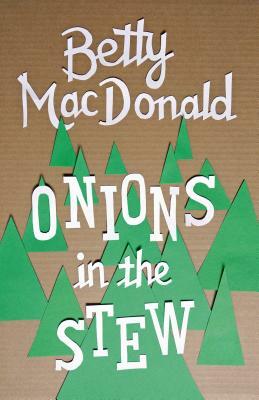 Onions in the Stew by Betty MacDonald