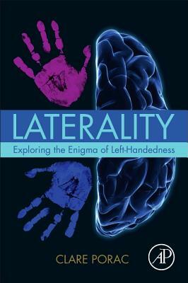 Laterality: Exploring the Enigma of Left-Handedness by Clare Porac