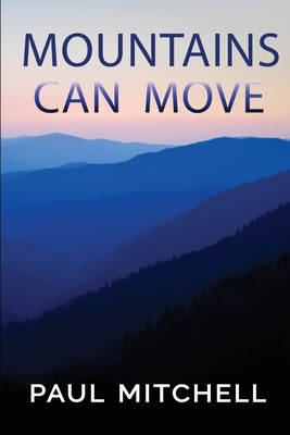 Mountains Can Move by Paul Mitchell