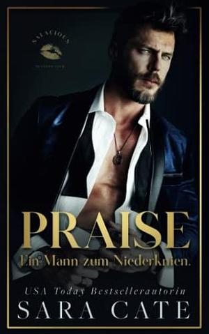 Praise: Ein Mann zum Niederknien by Sara Cate, Elke Georgi