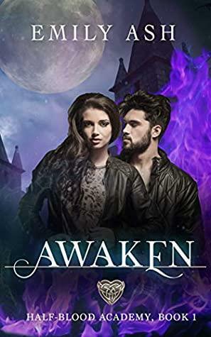 Awaken: A Paranormal Academy Romance by Emily Ash