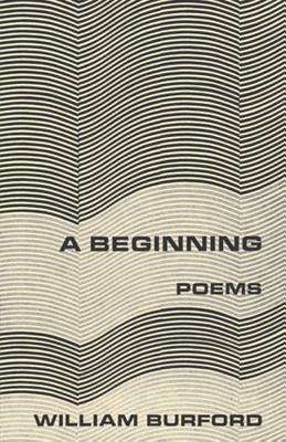 A Beginning: Poems by William Burford