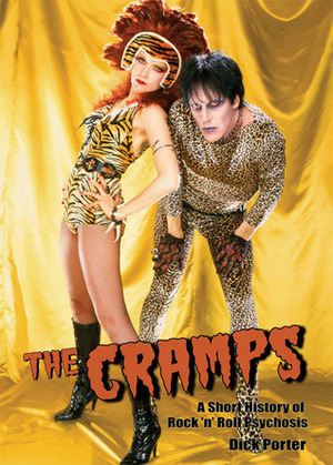 The Cramps: A Short History of Rock 'n' Roll Psychosis by Dick Porter