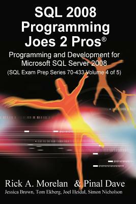 SQL 2008 Programming Joes 2 Pros Volume 4 by Rick Morelan
