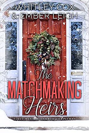 The Matchmaking Heirs by Whitley Cox, Ember Leigh