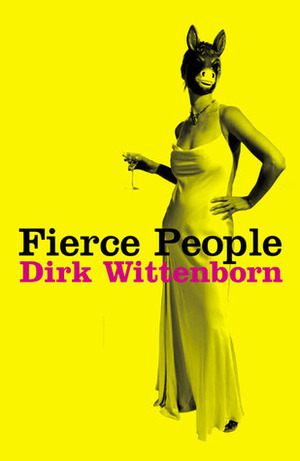 Fierce People by Dirk Wittenborn, Karen Rinaldi