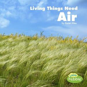 Living Things Need Air by Karen Aleo