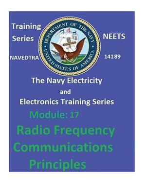 The Navy Electricity and Electronics Training Series Module 17 Radio Frequency Communications Principles by United States Navy