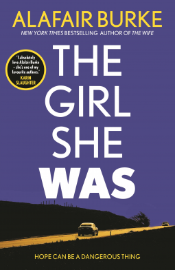 The Girl She Was by Alafair Burke