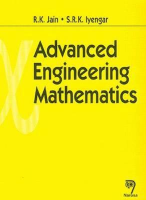 Advanced Engineering Mathematics by R. K. Jain, S. R. K. Iyengar