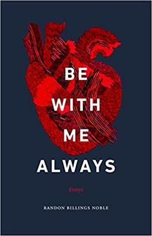 Be with Me Always by Randon Billings Noble