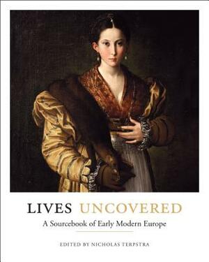 Lives Uncovered: A Sourcebook of Early Modern Europe by 