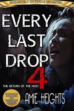 Every Last Drop 4: The Return of the Host by Amie Heights