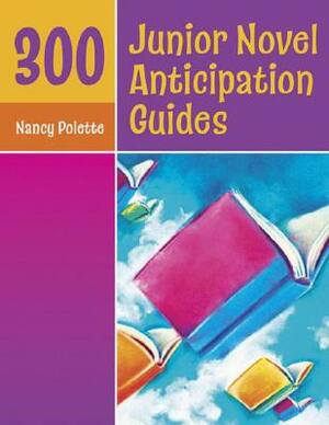 300 Junior Novel Anticipation Guides by Nancy J. Polette