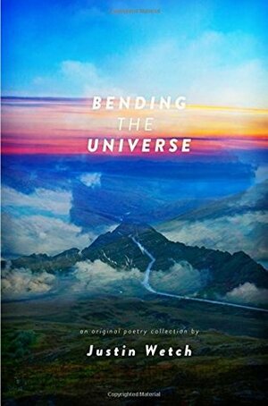 Bending the Universe by Justin Anthony Wetch, Malachi Paulsen