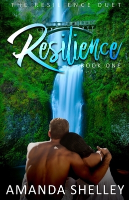 Resilience: Book One of the Resilience Duet by Amanda Shelley