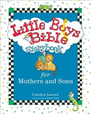 Little Boys Bible Storybook for Mothers and Sons by Carolyn Larsen