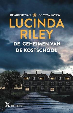 De geheimen van de kostschool by Lucinda Riley