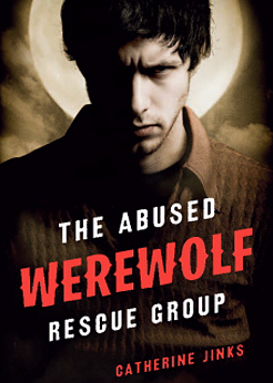 The Abused Werewolf Rescue Group by Catherine Jinks