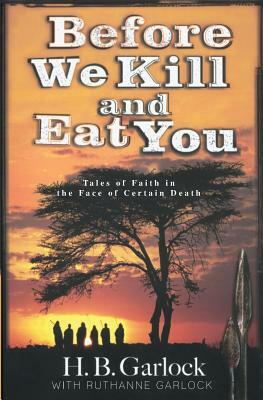 Before We Kill and Eat You by Ruthanne B. Garlock