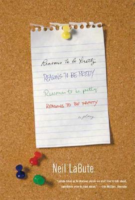 Reasons to Be Pretty by Neil LaBute