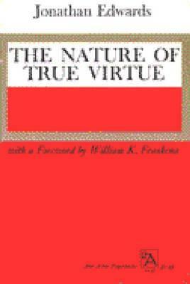 The Nature of True Virtue by Jonathan Edwards