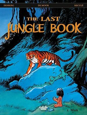 The Last Jungle Book - Volume 1 - Man (Le Dernier livre de la jungle) by Stephen Desberg