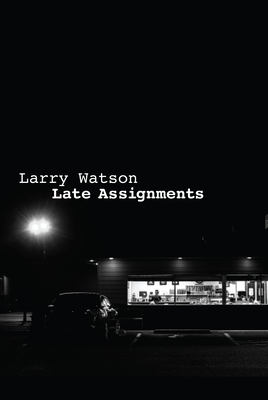 Late Assignments by Larry Watson
