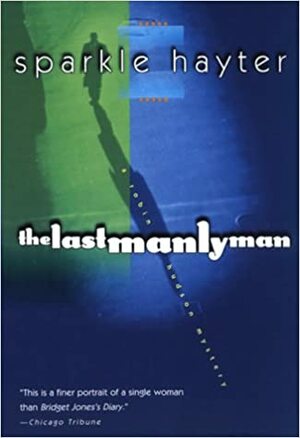 The Last Manly Man by Sparkle Hayter