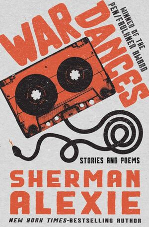 War Dances: Stories and Poems by Sherman Alexie