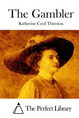 The Gambler by Katherine Cecil Thurston