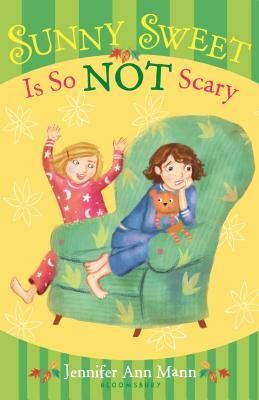 Sunny Sweet Is So Not Scary by Jennifer Ann Mann