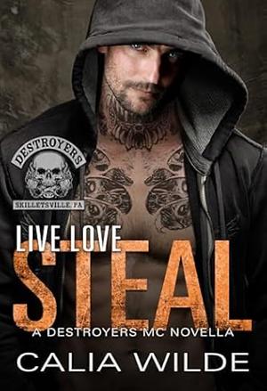 Live Love Steal by Calia Wilde
