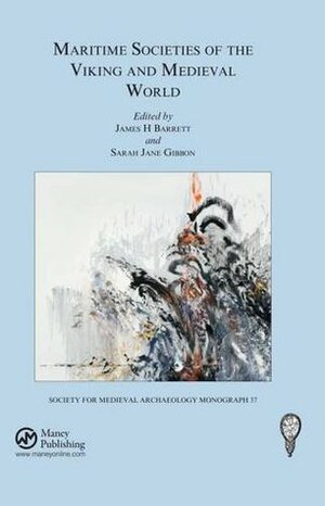 Maritime Societies of the Viking and Medieval World by James H. Barrett, Sarah Jane Gibbon