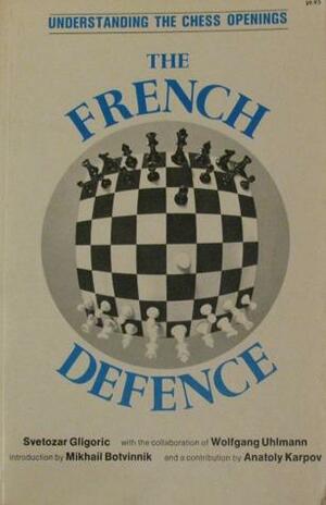 French Defence by Svetozar Gligorić, Anatoly Karpov, Mikhail Botvinnik, Wolfgang Uhlmann