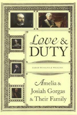 Love and Duty: Amelia and Josiah Gorgas and Their Family by Sarah Woolfolk Wiggins