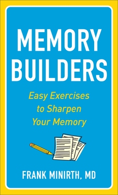 Memory Builders: Easy Exercises to Sharpen Your Memory by Frank MD Minirth
