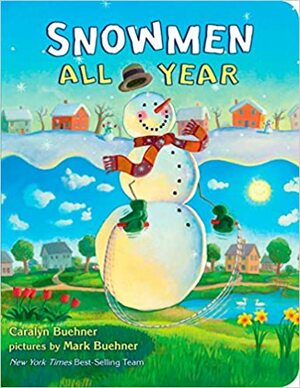 Snowmen All Year Board Book by Caralyn Buehner, Mark Buehner