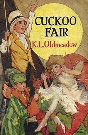 Cuckoo Fair by Katharine L. Oldmeadow