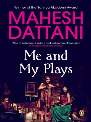 Me and My Plays by Mahesh Dattani