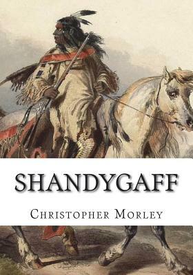 Shandygaff by Christopher Morley