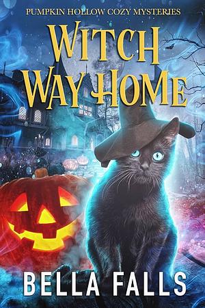 Witch Way Home by Bella Falls