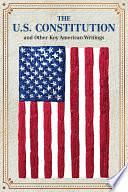 The U.S. Constitution and Other Key American Writings by Editors of Canterbury Classics