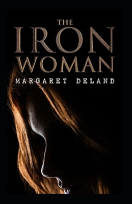The Iron Woman Illustrated by Margaret Deland