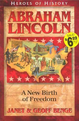 Abraham Lincoln: A New Birth of Freedom by Geoff Benge, Janet Benge