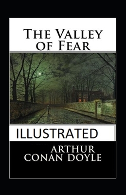 The Valley of Fear Illustrated by Arthur Conan Doyle