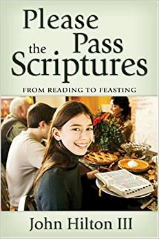 Please Pass the Scriptures by John Hilton III