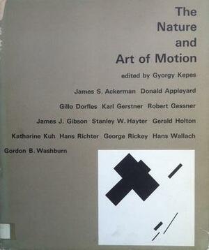 The Nature and Art of Motion by Gyorgy Kepes