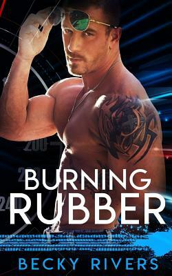 Burning Rubber by Becky Rivers