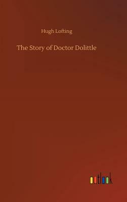 The Story of Doctor Dolittle by Hugh Lofting